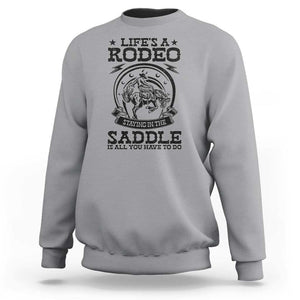 Western Cowboy Sweatshirt Life's A Rodeo Staying In The Saddle Is All You Have To Do TS11 Sport Gray Print Your Wear