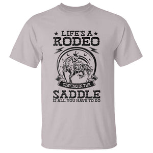 Western Cowboy T Shirt Life's A Rodeo Staying In The Saddle Is All You Have To Do TS11 Ice Gray Print Your Wear