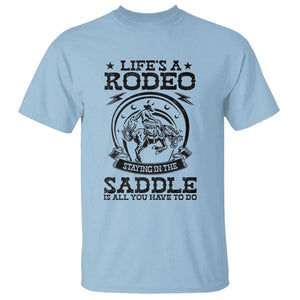 Western Cowboy T Shirt Life's A Rodeo Staying In The Saddle Is All You Have To Do TS11 Light Blue Print Your Wear