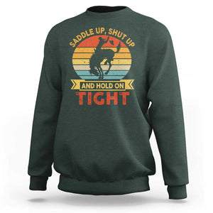 Rodeo Cowboy Sweatshirt Saddle Up Shut Up And Hold On Tight Western Bronc Riding TS11 Dark Forest Green Print Your Wear