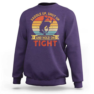 Rodeo Cowboy Sweatshirt Saddle Up Shut Up And Hold On Tight Western Bronc Riding TS11 Purple Print Your Wear