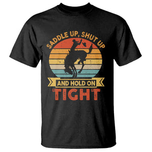 Rodeo Cowboy T Shirt Saddle Up Shut Up And Hold On Tight Western Bronc Riding TS11 Black Print Your Wear