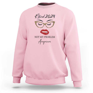 Retirement Sweatshirt Retired 2024 Not My Problem Anymore TS11 Light Pink Print Your Wear