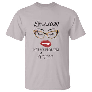 Retirement T Shirt Retired 2024 Not My Problem Anymore TS11 Ice Gray Print Your Wear