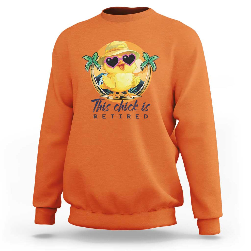 This Chick Is Retired Sweatshirt Retirement Tropical Beach TS11 Orange Print Your Wear