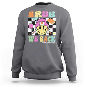 Bruh We Back Sweatshirt Back To School Retro Groovy Smile Face TS11 Charcoal Print Your Wear