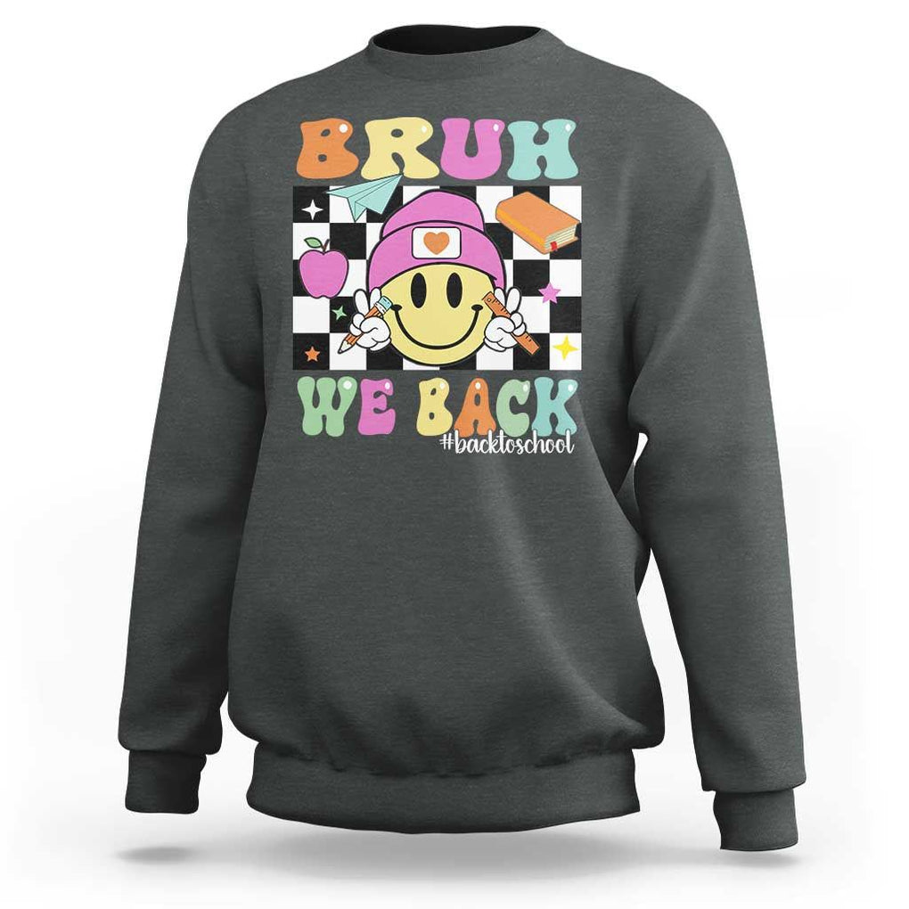 Bruh We Back Sweatshirt Back To School Retro Groovy Smile Face TS11 Dark Heather Print Your Wear