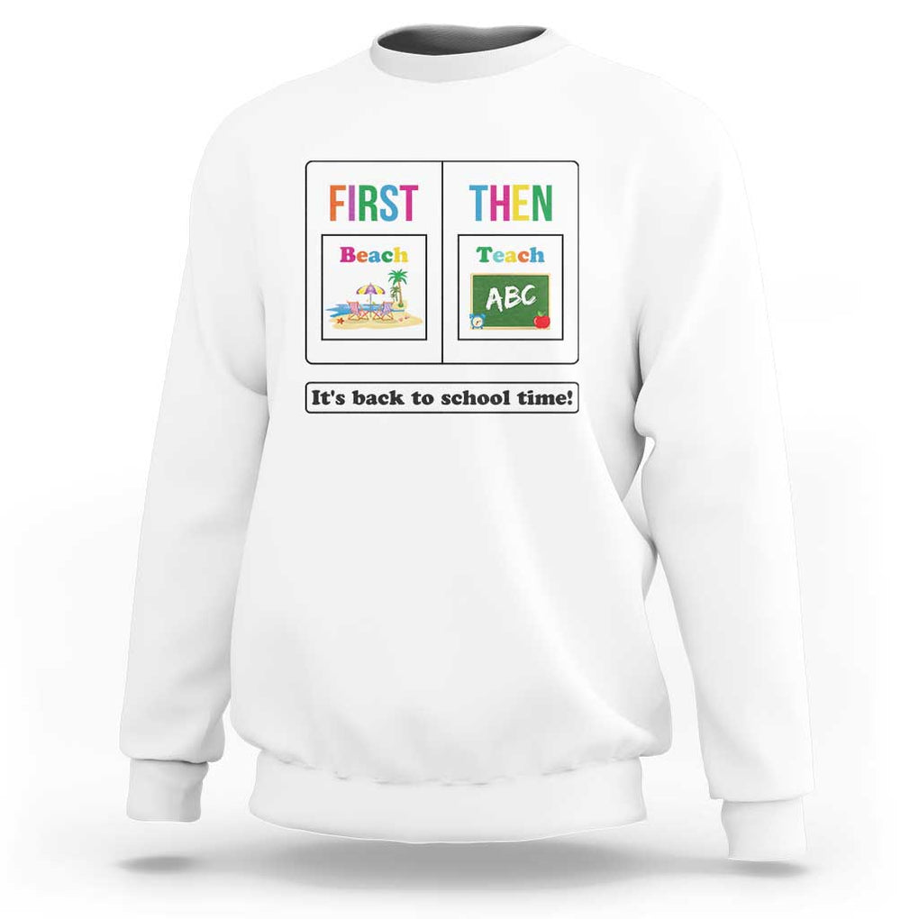 Teacher Sweatshirt First Beach Then Teach It's Back To School Time TS11 White Print Your Wear