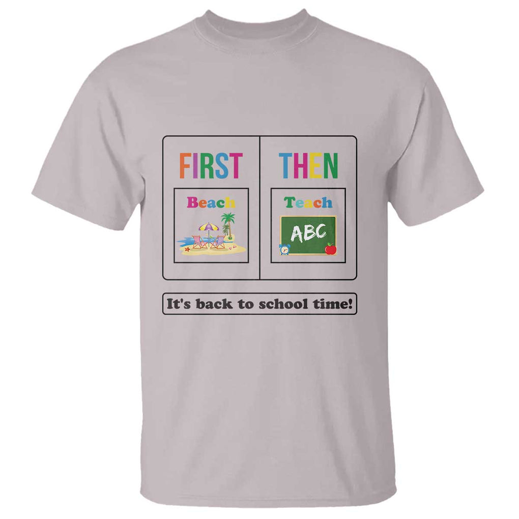 Teacher T Shirt First Beach Then Teach It's Back To School Time TS11 Ice Gray Print Your Wear
