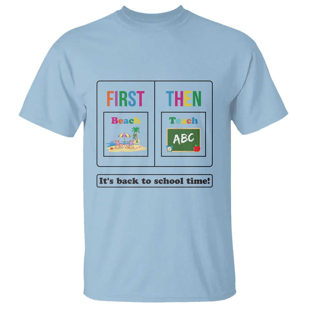 Teacher T Shirt First Beach Then Teach It's Back To School Time TS11 Light Blue Print Your Wear