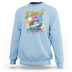 Cruise Squad Sweatshirt I Love It When We're Cruisin Together Family Matching TS11 Light Blue Print Your Wear