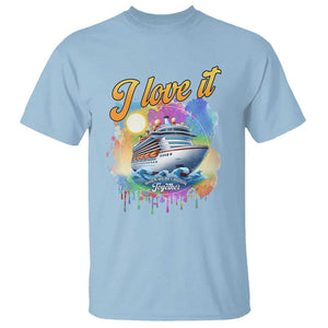 Cruise Squad T Shirt I Love It When We're Cruisin Together Family Matching TS11 Light Blue Print Your Wear