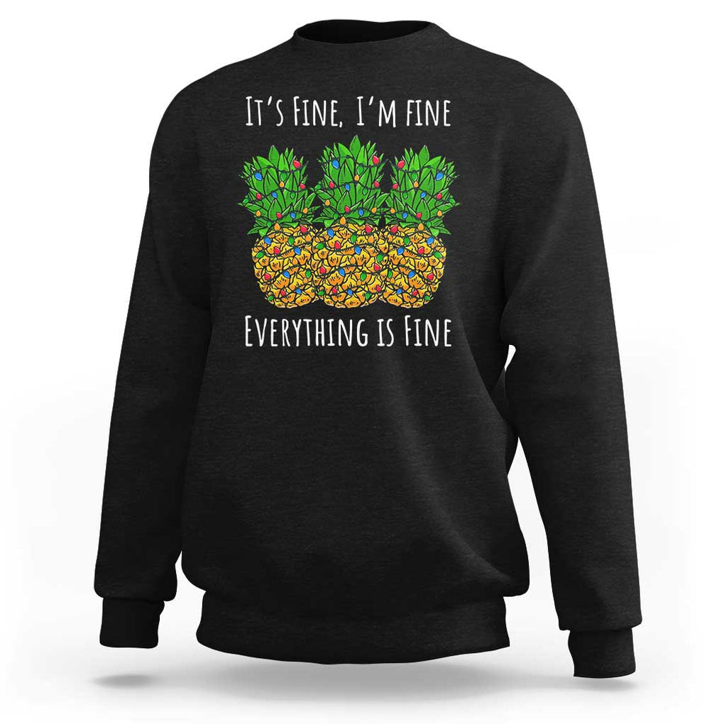 Funny Christmas In July Pineapple Sweatshirt It's Fine I'm Fine Everything Is Fine TS11 Black Print Your Wear