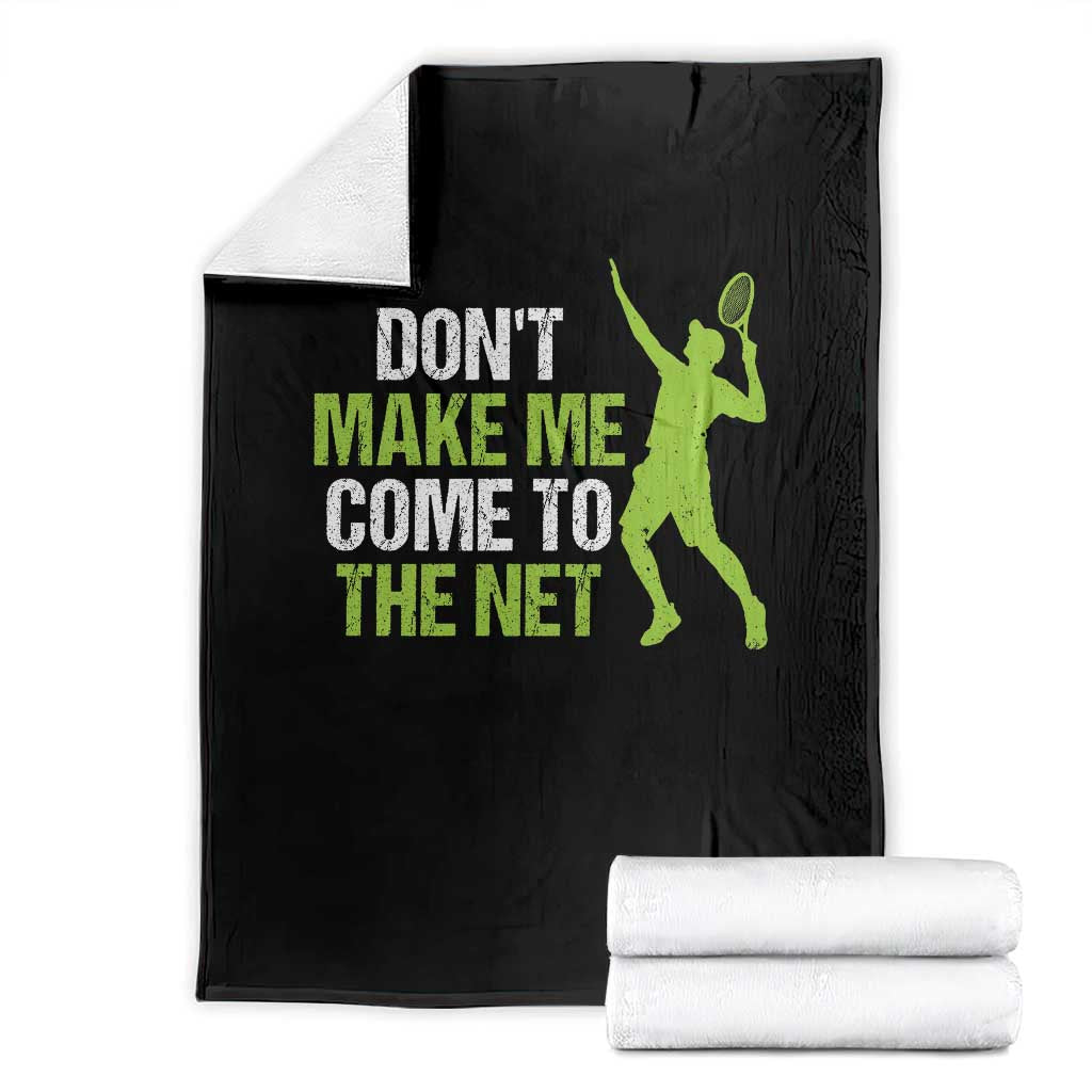 Funny Tennis Throw Blanket Don't Make Me Come To The Net Racket