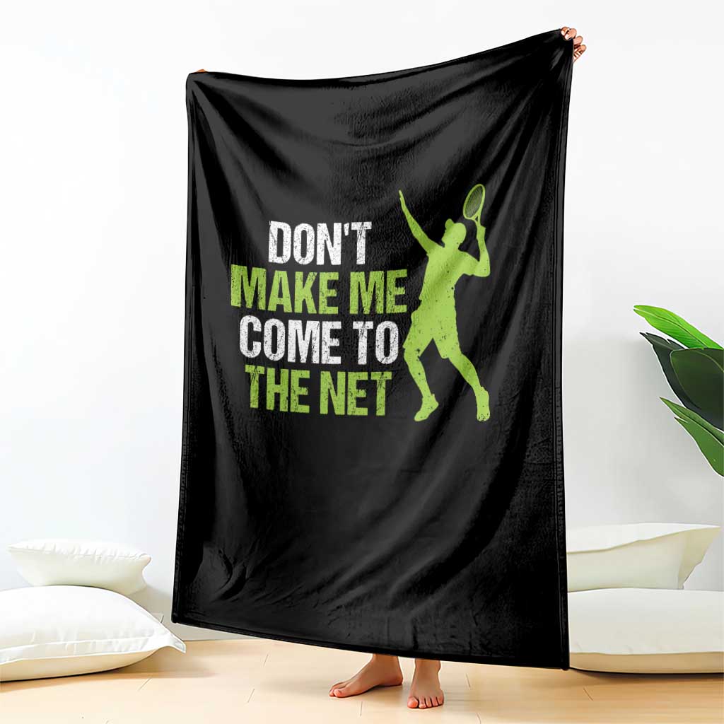 Funny Tennis Throw Blanket Don't Make Me Come To The Net Racket