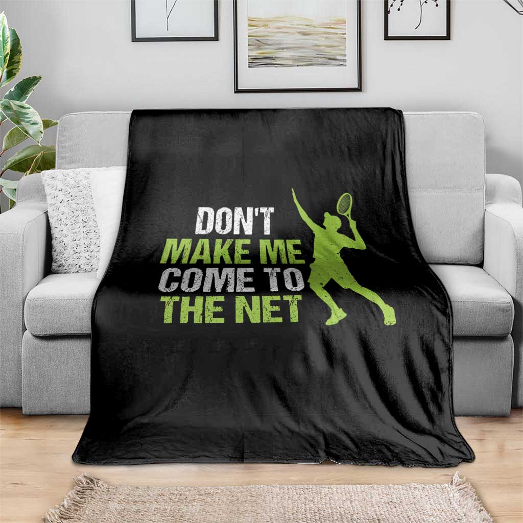 Funny Tennis Throw Blanket Don't Make Me Come To The Net Racket