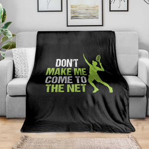 Funny Tennis Throw Blanket Don't Make Me Come To The Net Racket