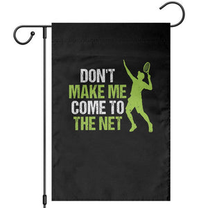 Funny Tennis Garden Flag Don't Make Me Come To The Net Racket