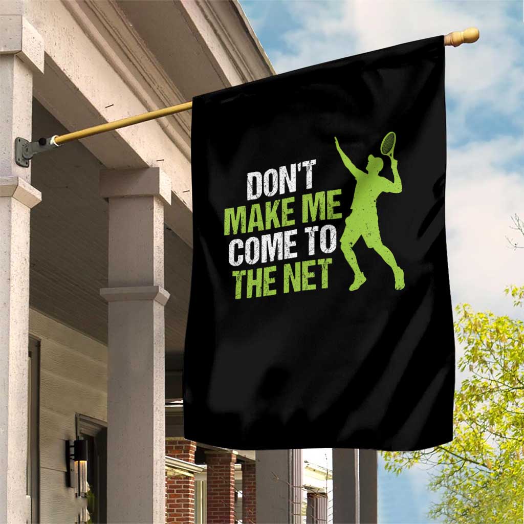 Funny Tennis Garden Flag Don't Make Me Come To The Net Racket