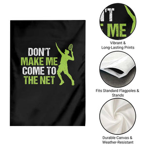 Funny Tennis Garden Flag Don't Make Me Come To The Net Racket