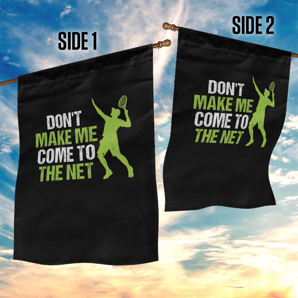 Funny Tennis Garden Flag Don't Make Me Come To The Net Racket