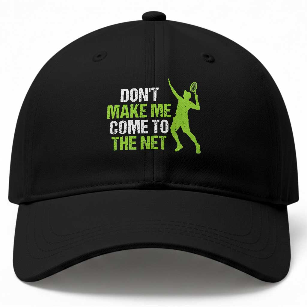 Funny Tennis Baseball Cap Don't Make Me Come To The Net Racket