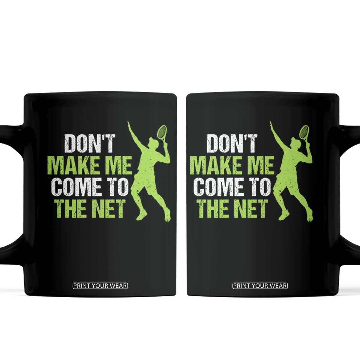 Funny Tennis Coffee Mug Don't Make Me Come To The Net Racket
