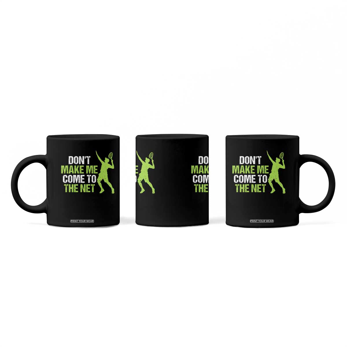 Funny Tennis Coffee Mug Don't Make Me Come To The Net Racket