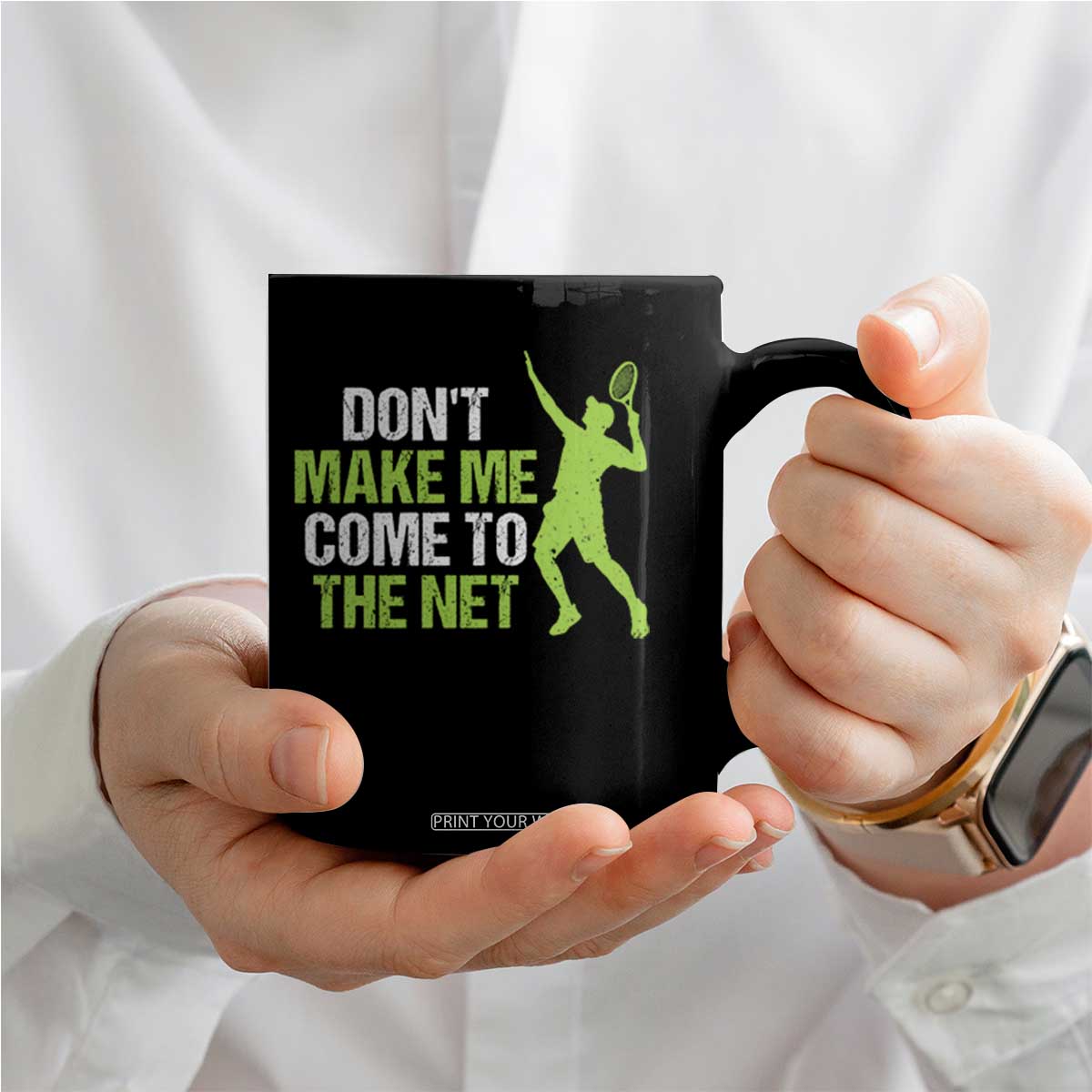 Funny Tennis Coffee Mug Don't Make Me Come To The Net Racket