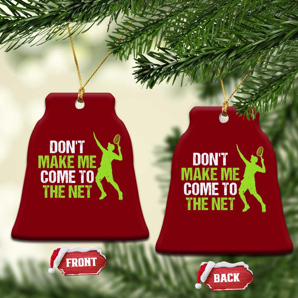 Funny Tennis Ceramic Ornament Don't Make Me Come To The Net Racket