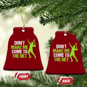 Funny Tennis Ceramic Ornament Don't Make Me Come To The Net Racket