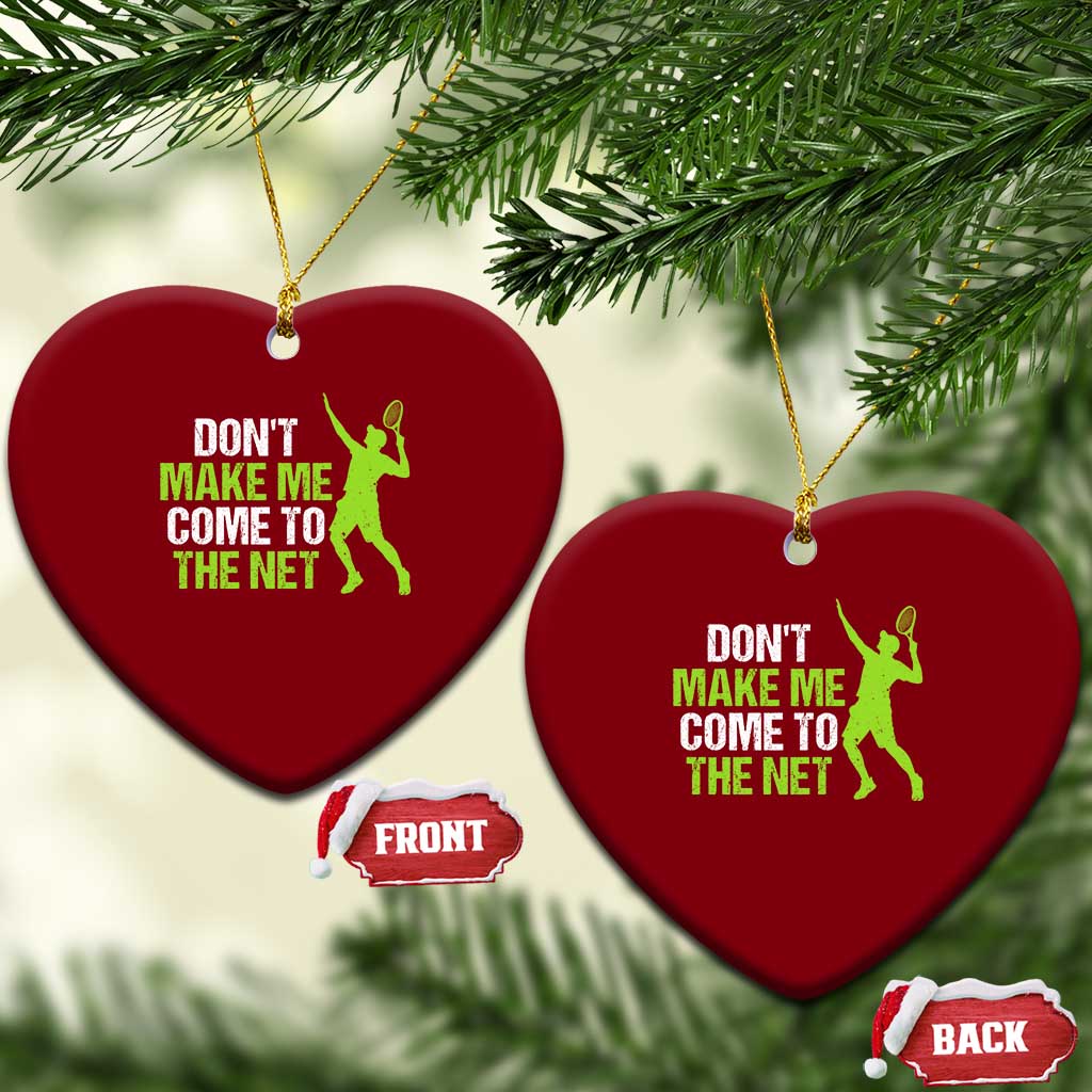 Funny Tennis Ceramic Ornament Don't Make Me Come To The Net Racket