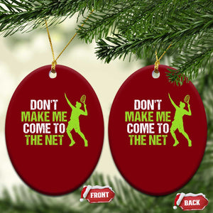 Funny Tennis Ceramic Ornament Don't Make Me Come To The Net Racket