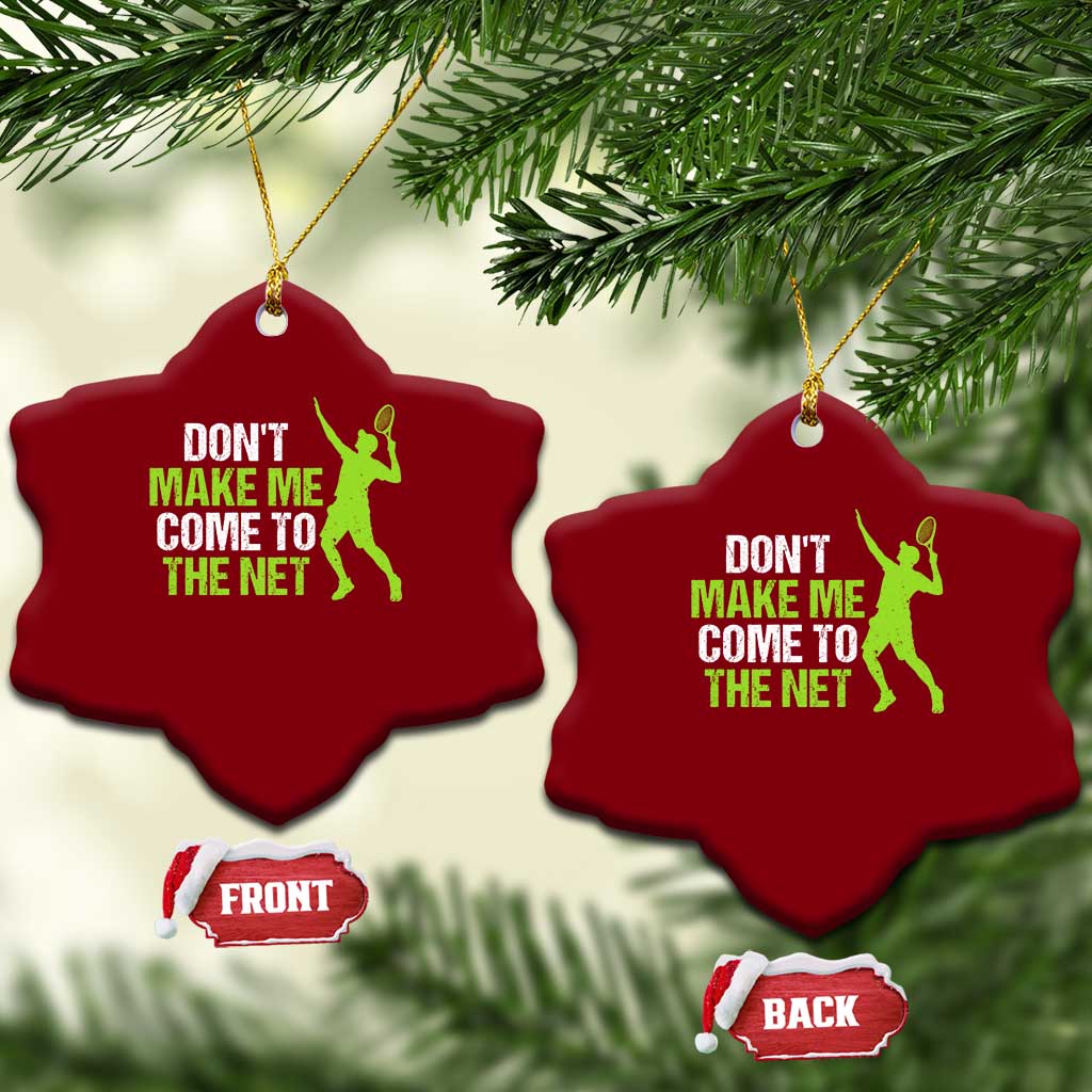 Funny Tennis Ceramic Ornament Don't Make Me Come To The Net Racket