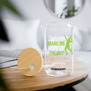 Funny Tennis Glass Can Don't Make Me Come To The Net Racket