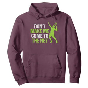 Funny Tennis Hoodie Don't Make Me Come To The Net Racket