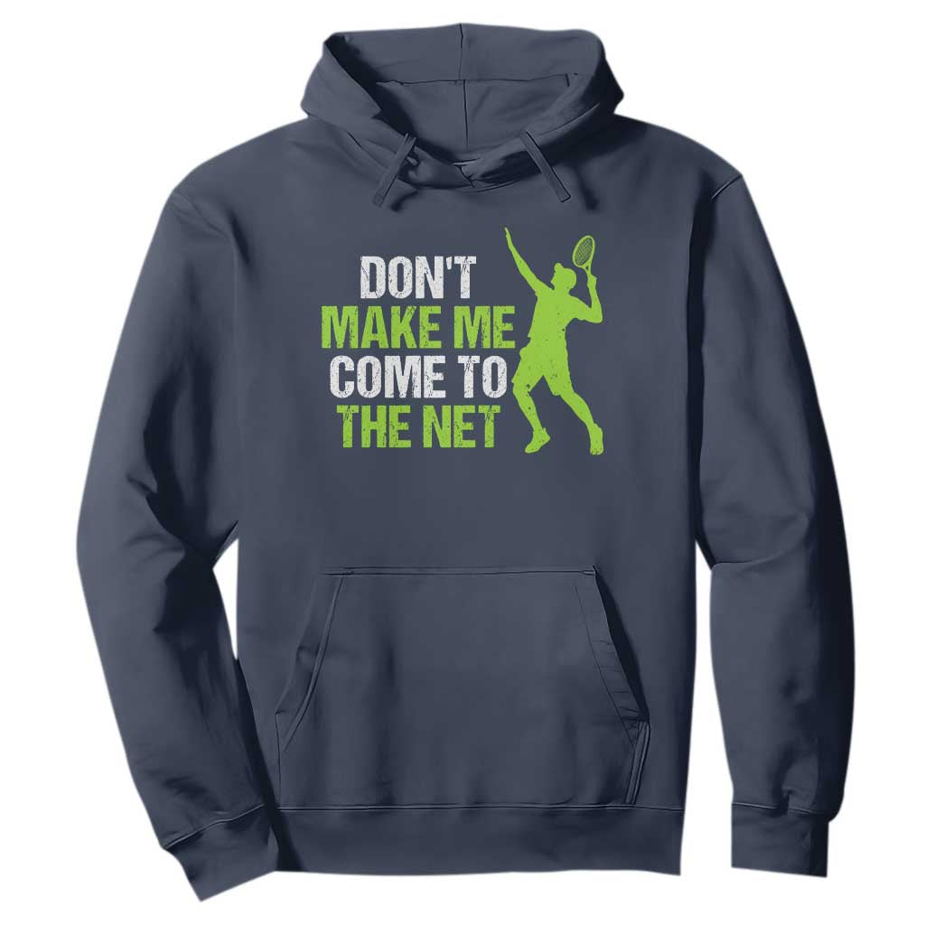Funny Tennis Hoodie Don't Make Me Come To The Net Racket