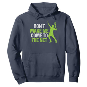 Funny Tennis Hoodie Don't Make Me Come To The Net Racket