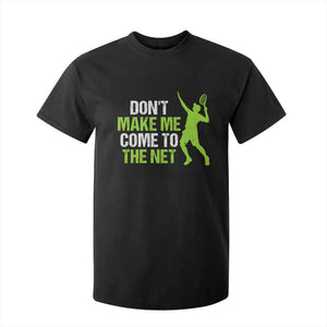 Funny Tennis T Shirt For Kid Don't Make Me Come To The Net Racket
