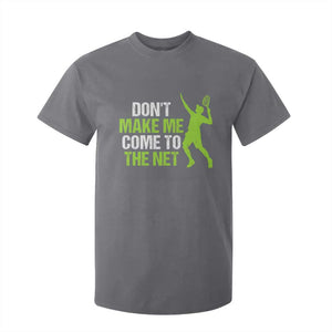 Funny Tennis T Shirt For Kid Don't Make Me Come To The Net Racket