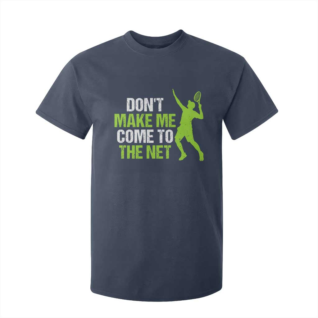 Funny Tennis T Shirt For Kid Don't Make Me Come To The Net Racket