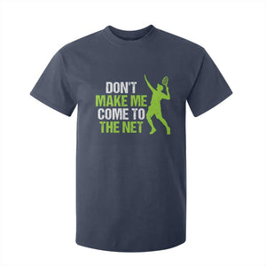 Funny Tennis T Shirt For Kid Don't Make Me Come To The Net Racket