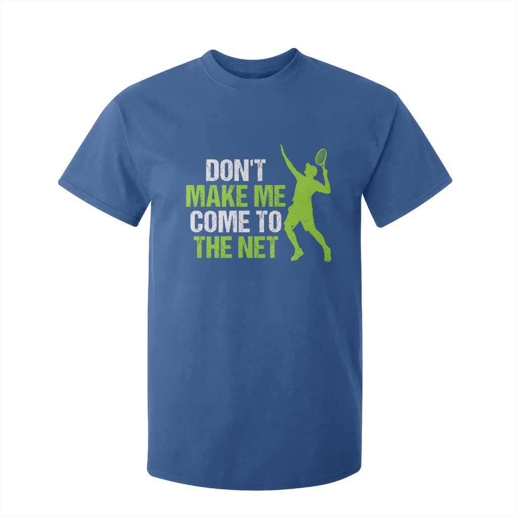 Funny Tennis T Shirt For Kid Don't Make Me Come To The Net Racket