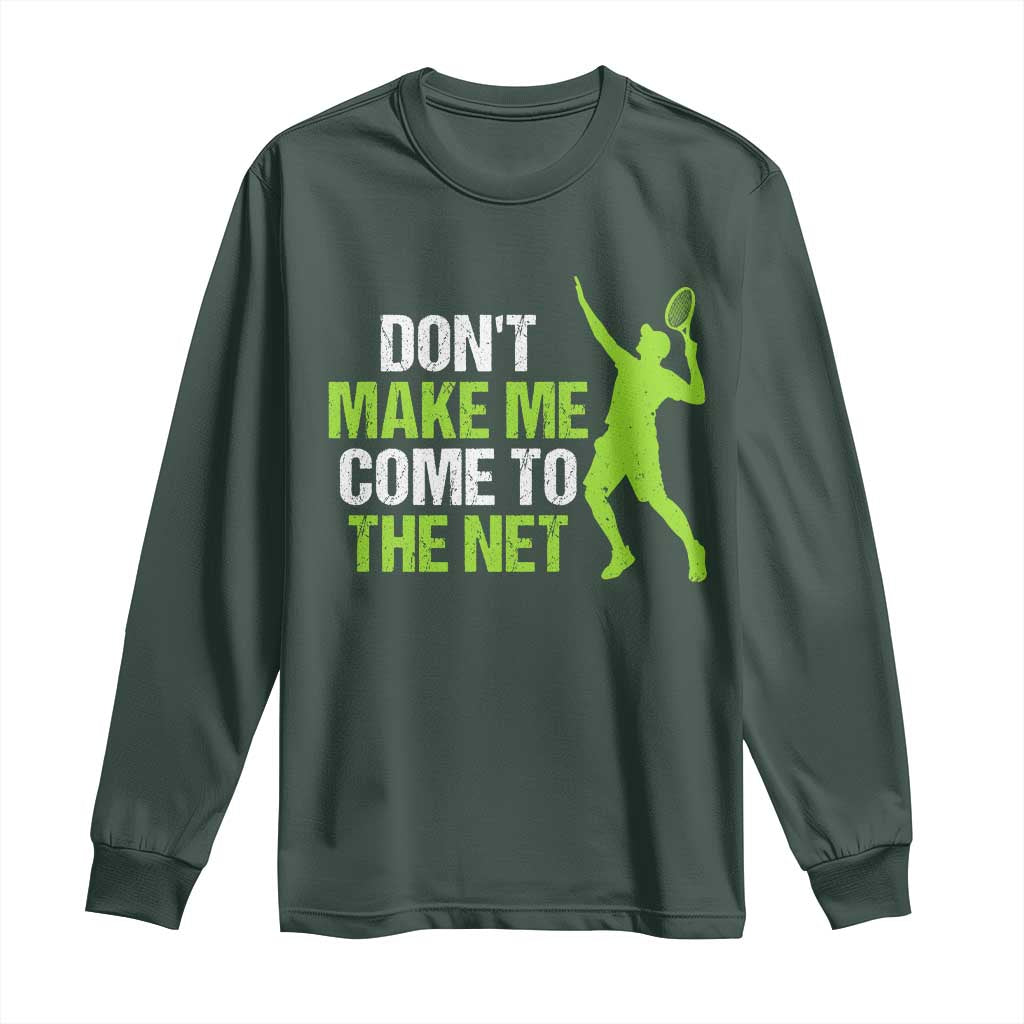 Funny Tennis Long Sleeve Shirt Don't Make Me Come To The Net Racket