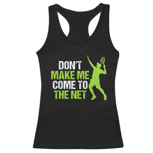 Funny Tennis Racerback Tank Top Don't Make Me Come To The Net Racket