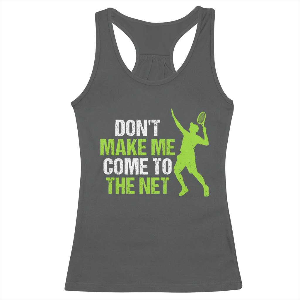 Funny Tennis Racerback Tank Top Don't Make Me Come To The Net Racket