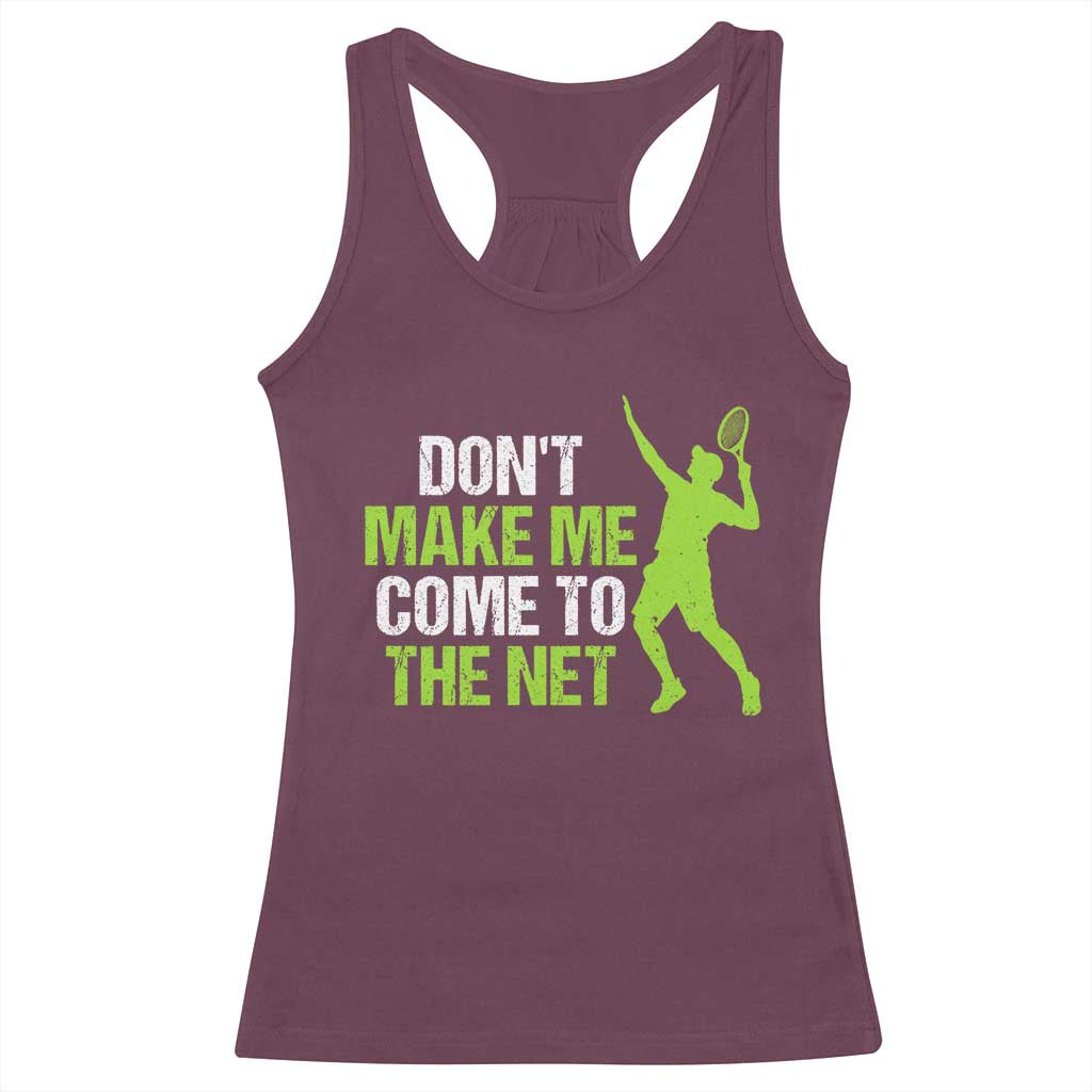 Funny Tennis Racerback Tank Top Don't Make Me Come To The Net Racket