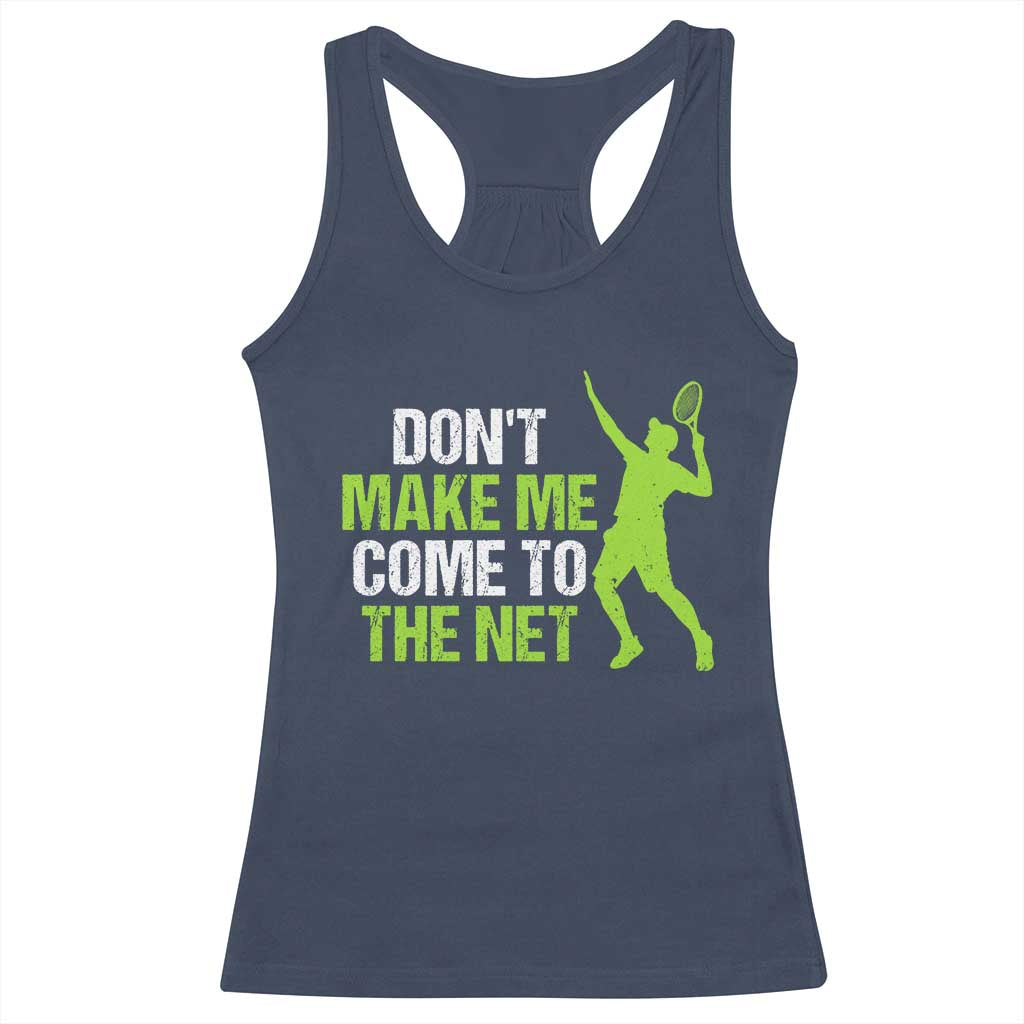 Funny Tennis Racerback Tank Top Don't Make Me Come To The Net Racket
