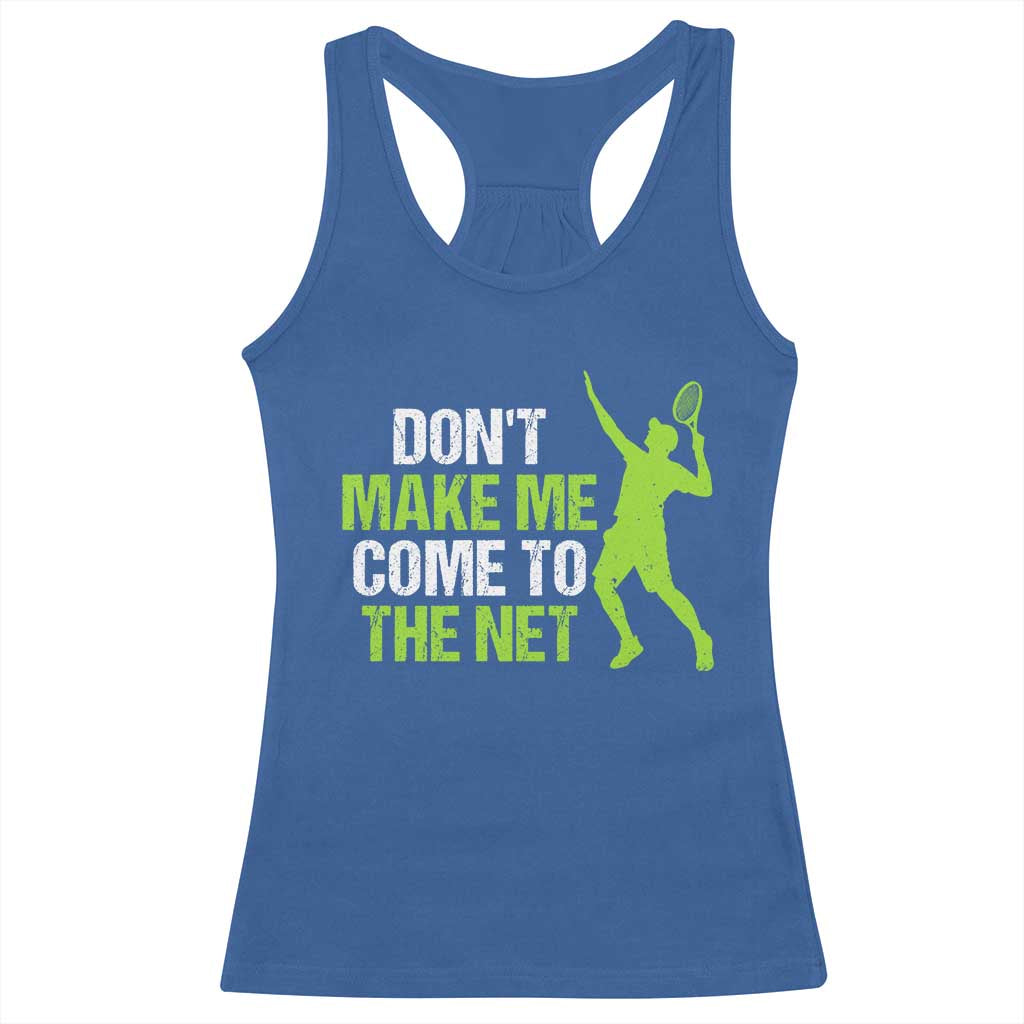 Funny Tennis Racerback Tank Top Don't Make Me Come To The Net Racket