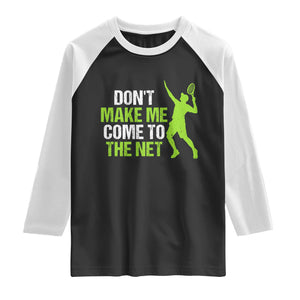 Funny Tennis Raglan Shirt Don't Make Me Come To The Net Racket